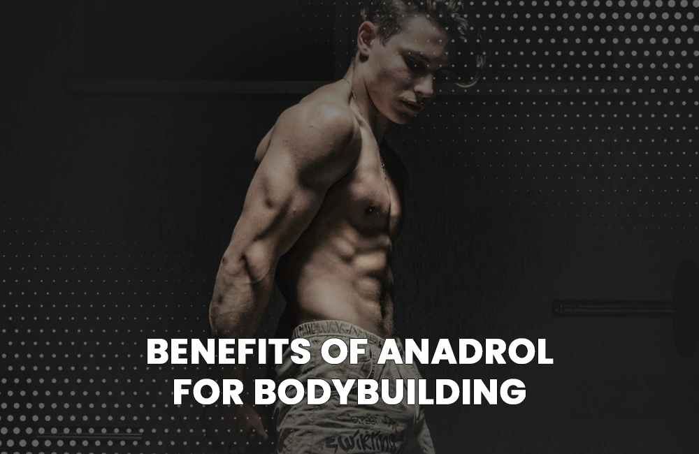 Anadrol benefits