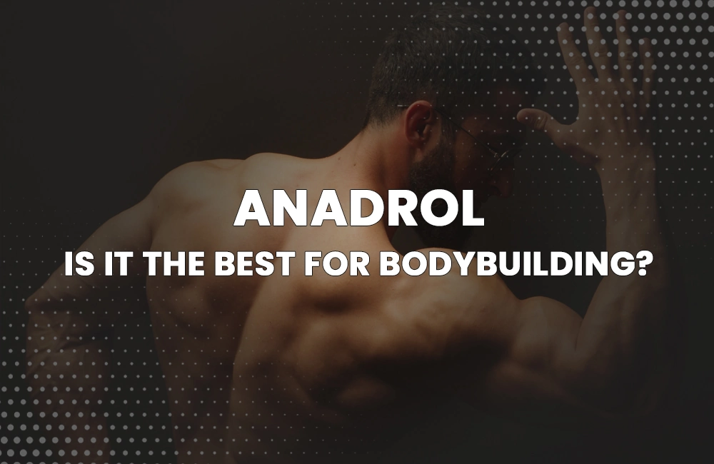 Anadrol for bodybuilding