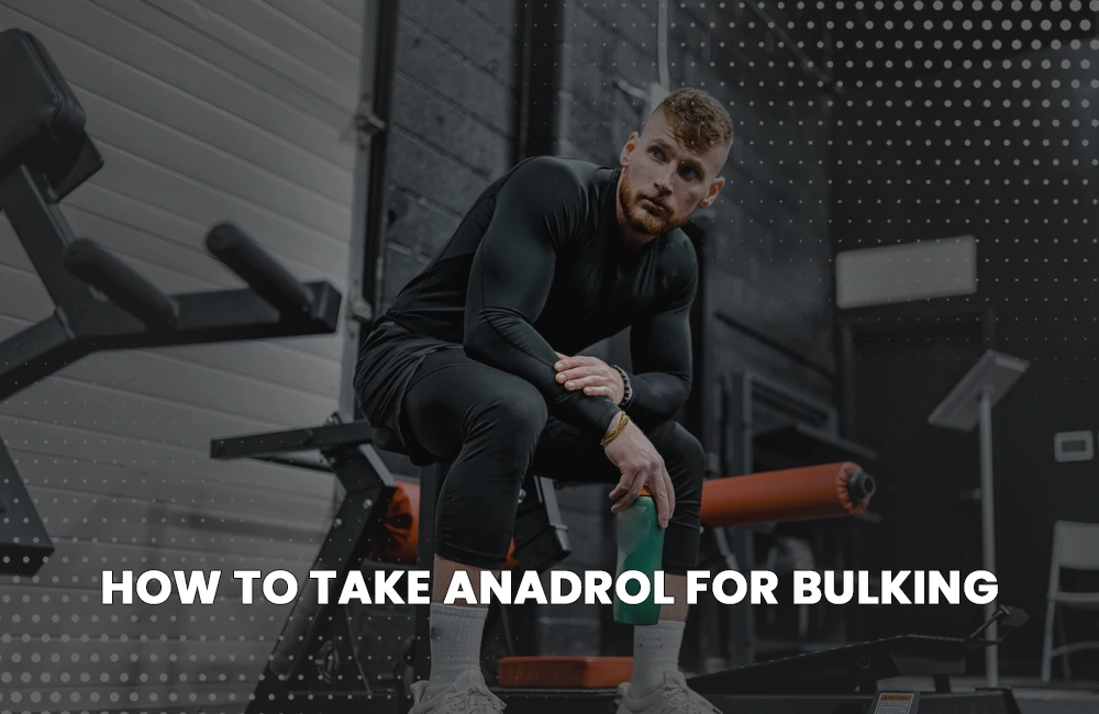 Taking Anadrol for bulking