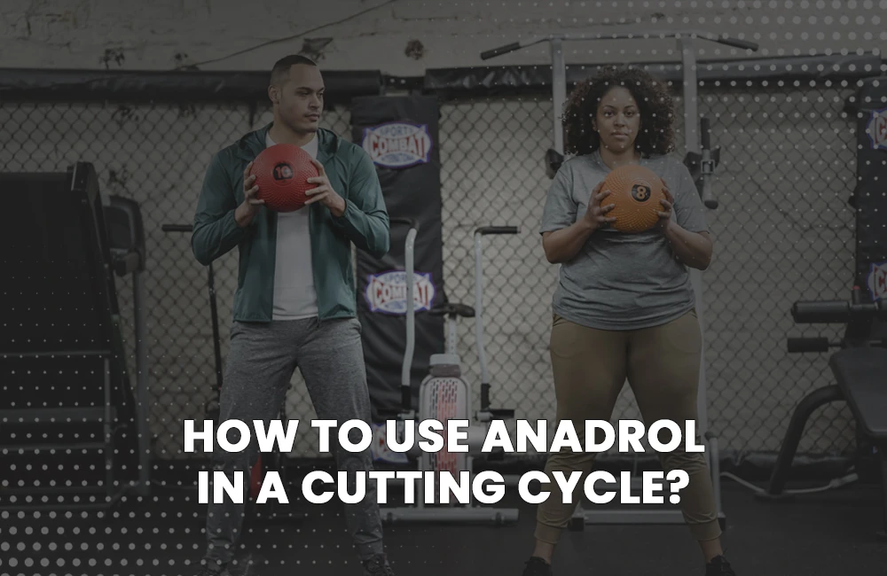 How to use Anadrol