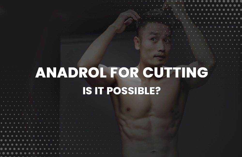 Anadrol for Cutting