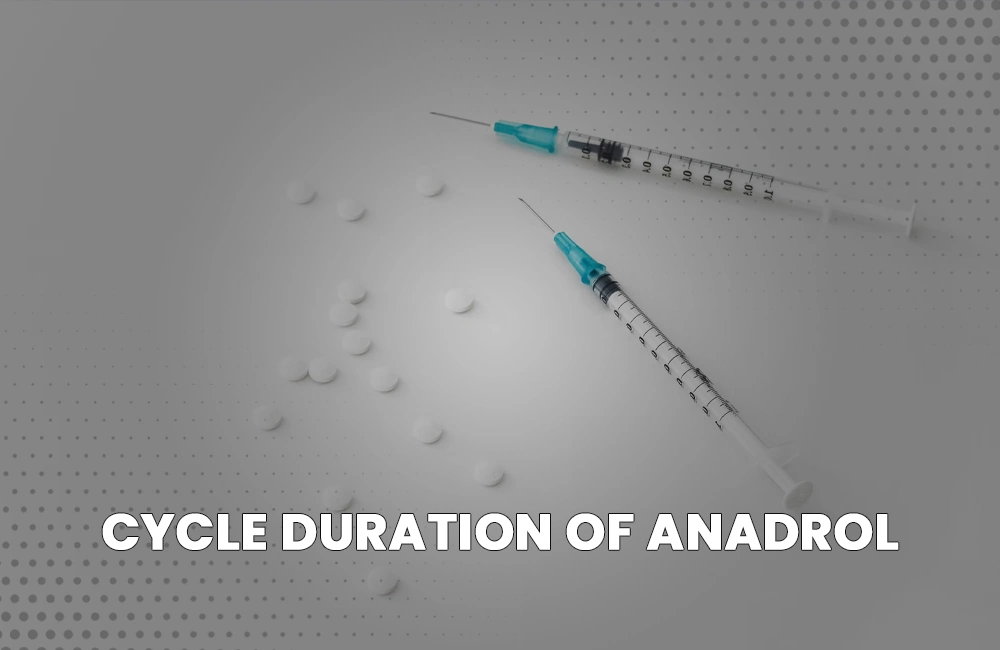 Cycle Duration of Anadrol
