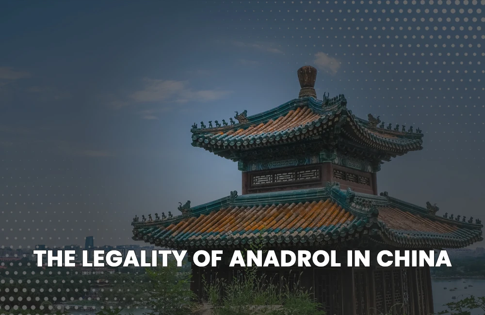 Anadrol legality in China